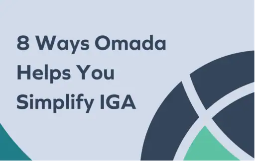 8 Ways Omada Identity Cloud Helps You Simplify IGA