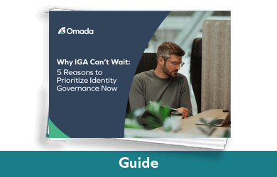 Why IGA Can’t Wait: 5 Reasons to Prioritize Identity Governance Now
